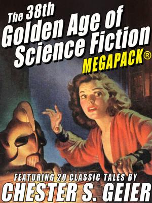 Book cover of The 38th Golden Age of Science Fiction MEGAPACK®: Chester S. Geier