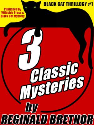 Cover of the book Black Cat Thrillogy #1: 3 Classic Mysteries by Reginald Bretnor by Joseph J. Millard