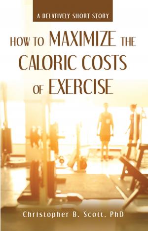 Cover of the book How to Maximize the Caloric Costs of Exercise by Nancy Wagner