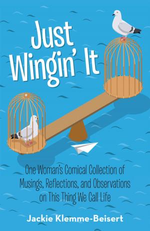 Cover of the book Just Wingin’ It by Dorothy H. Ettling, Kevin B. Vichcales