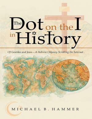 Book cover of The Dot On the I In History: Of Gentiles and Jews—a Hebrew Odyssey Scrolling the Internet