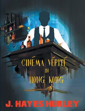 Cover of the book Cinéma Vérité In Hong Kong by Julian Caesar