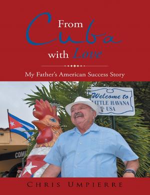 Cover of the book From Cuba With Love: My Father's American Success Story by Juan Manuel Flores Jr.