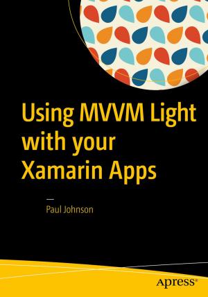 Cover of the book Using MVVM Light with your Xamarin Apps by Alexandros Drymonitis