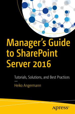 Cover of the book Manager’s Guide to SharePoint Server 2016 by Carl Dea, Gerrit Grunwald, José Pereda, Sean Phillips, Mark Heckler