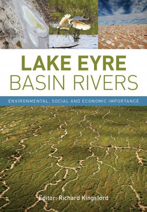 Cover of the book Lake Eyre Basin Rivers by Richard  Thomas, Sarah Thomas, David Andrew, Alan McBride