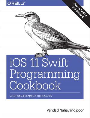 Cover of the book iOS 11 Swift Programming Cookbook by Cricket Liu, Matt Larson, Robbie Allen