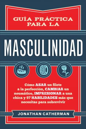Cover of the book Guía práctica para la masculinidad by David Athey