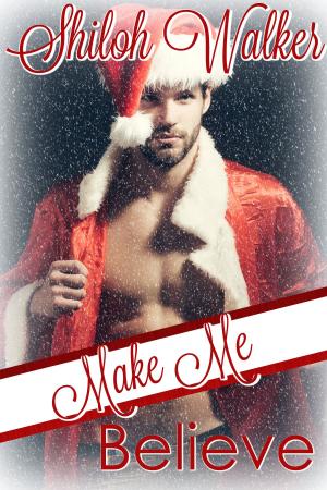 Cover of the book Make Me Believe by Shiloh Walker