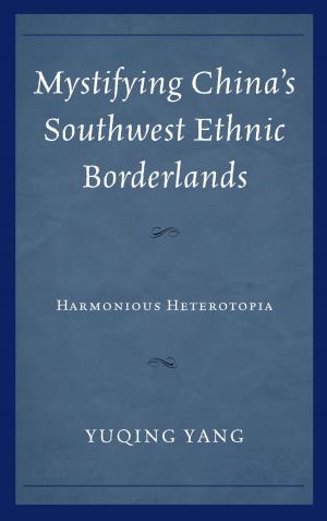 Cover of the book Mystifying China's Southwest Ethnic Borderlands by Guy Burton, Ted Goertzel