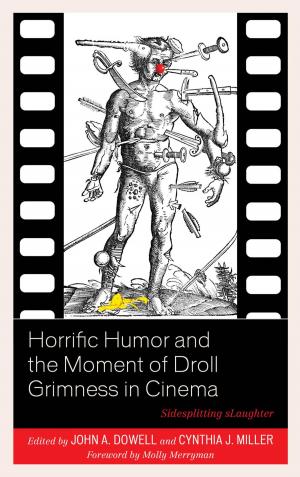 Cover of the book Horrific Humor and the Moment of Droll Grimness in Cinema by Barry Crosbie, Jason R. Myers, Paul Darby, Bernadette Sweeney, Gráinne O’Keeffe-Vigneron, Stephen Moore, Sarah O'Brien, Bill Tobin, Juan José Delaney, David Convery