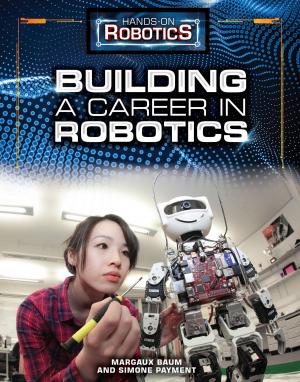 Cover of the book Building a Career in Robotics by Sandra K. Athans, Robin W. Parente