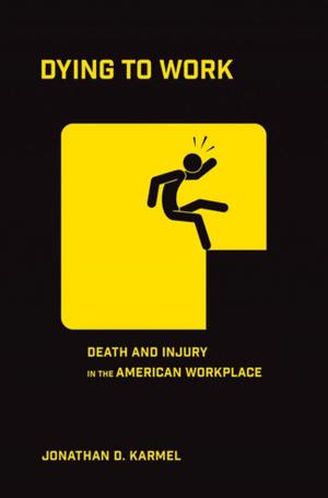 Cover of the book Dying to Work by Thomas A. Kochan, Adrienne E. Eaton, Robert B. McKersie, Paul S. Adler