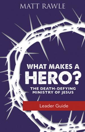 Cover of the book What Makes a Hero? Leader Guide by O.C. Edwards, Jr.