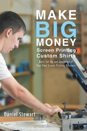 Cover of the book Make Big Money Screen Printing Custom Shirts by Midge Noble