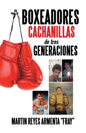 Cover of the book Boxeadores Cachanillas De Tres Generaciones by Dr. Adalberto García de Mendoza