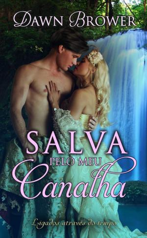 Cover of the book Salva pelo meu canalha by Dawn Brower