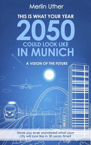 Cover of This is what your Year 2050 could look like in Munich - A Vision of the Future