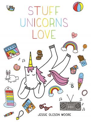 Cover of the book Stuff Unicorns Love by Robert Colby