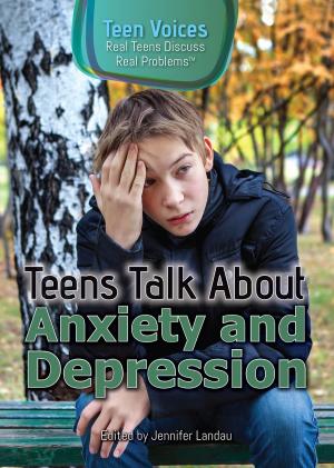 Cover of the book Teens Talk About Anxiety and Depression by Jason Glaser