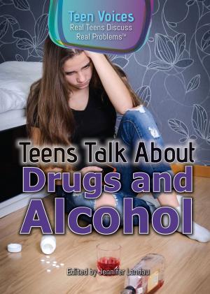 Cover of the book Teens Talk About Drugs and Alcohol by Jennifer Landau