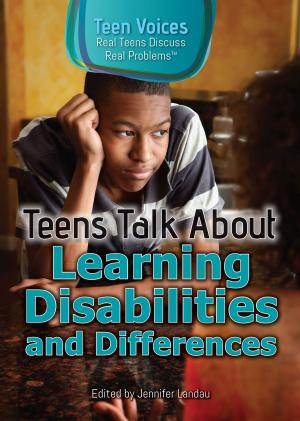 Cover of the book Teens Talk About Learning Disabilities and Differences by Claudia Martin