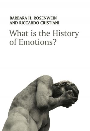 Cover of the book What is the History of Emotions? by John A. Tyrell