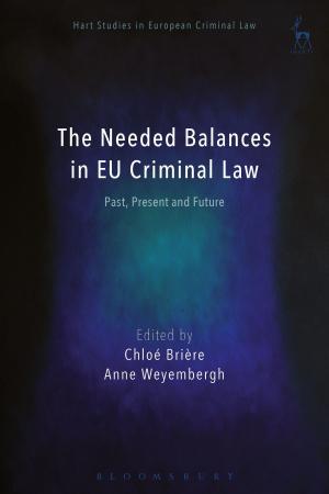 Cover of the book The Needed Balances in EU Criminal Law by Celia Brayfield, Duncan Sprott