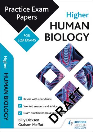 Cover of the book Higher Human Biology: Practice Papers for SQA Exams by Louise Ellerby-Jones, Sandra Latham, Nigel Wooldridge