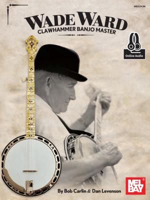 Cover of the book Wade Ward Clawhammer Banjo Master by Frank Zucco