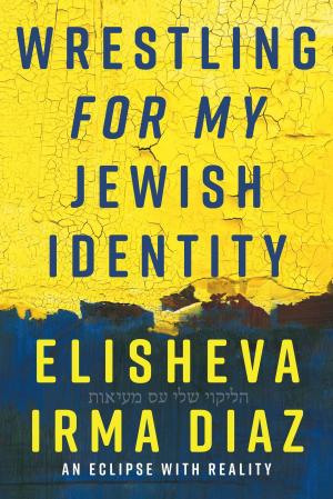 Cover of the book Wrestling For My Jewish Identity by Robin and Shaudonna Bryant