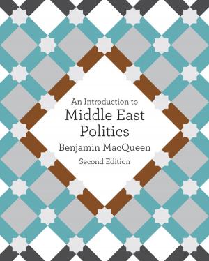 Cover of the book An Introduction to Middle East Politics by Professor John Sharp, Mr Graham A Peacock, Mr Rob Johnsey, Dr Shirley Simon, Alan Cross, Diane Harris, Robin James Smith