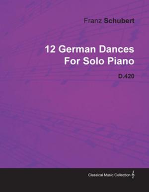 Book cover of 12 German Dances by Franz Schubert for Solo Piano D.420