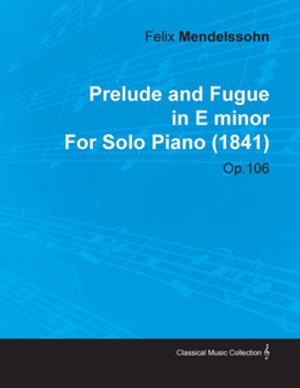 Book cover of Prelude and Fugue in E Minor by Felix Mendelssohn for Solo Piano (1841) Op.106