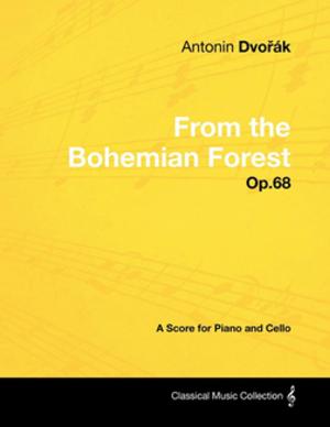 Cover of Antonín Dvorák - From the Bohemian Forest - Op.68 - A Score for Piano and Cello