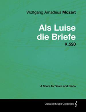 Cover of Wolfgang Amadeus Mozart - Als Luise die Briefe - K.520 - A Score for Voice and Piano