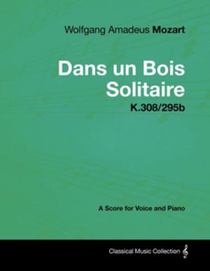Book cover of Wolfgang Amadeus Mozart - Dans un Bois Solitaire - K.308/295b - A Score for Voice and Piano