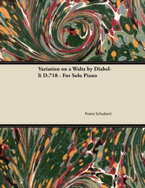 Cover of the book Variation on a Waltz by Diabelli D.718 - For Solo Piano by Johann Sebastian Bach