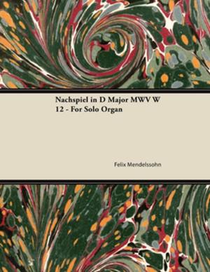 bigCover of the book Nachspiel in D Major MWV W 12 - For Solo Organ by 