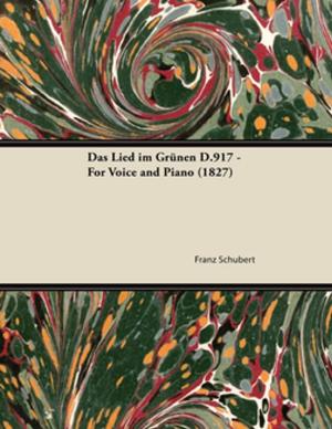 Cover of the book Das Lied im Grünen D.917 - For Voice and Piano (1827) by Arthur Pereira
