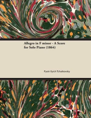 Cover of the book Allegro in F minor - A Score for Solo Piano (1864) by J. J. Grandville