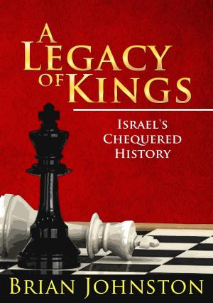 bigCover of the book A Legacy of Kings - Israel's Chequered History by 
