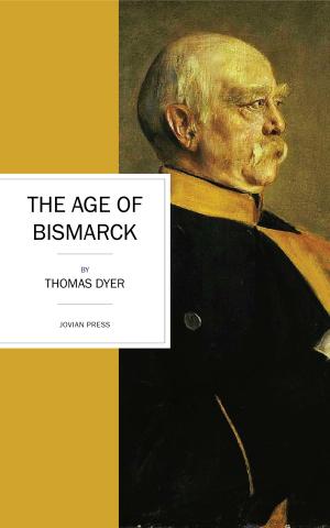 Cover of the book The Age of Bismarck by Felix Dahn