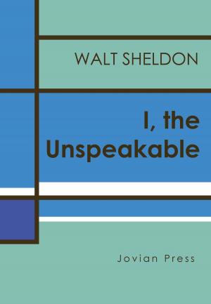 Cover of the book I, the Unspeakable by Donald Wandrei