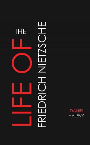 Cover of the book The Life of Friedrich Nietzsche by Evelyn Everett-Green