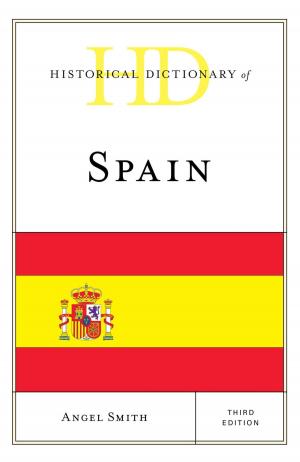 Cover of the book Historical Dictionary of Spain by Wayne P. Steger, Andrew Dowdle, Randall E. Adkins, Anthony Corrado, Andrew E. Busch, Michael Dukakis, Michael Cornfield, Stephen J. Farnsworth, S. Robert Lichter, Alan Silverleib