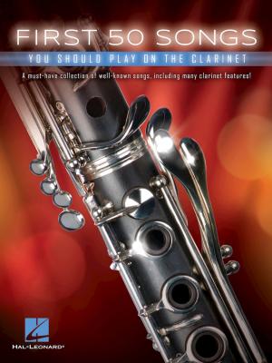 Cover of the book First 50 Songs You Should Play on the Clarinet by Hal Leonard Corp.