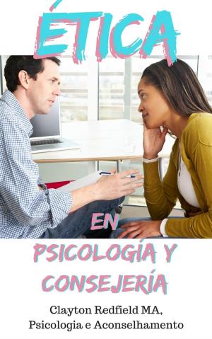 Cover of the book Ética en psicología y consejería by Clayton Redfield