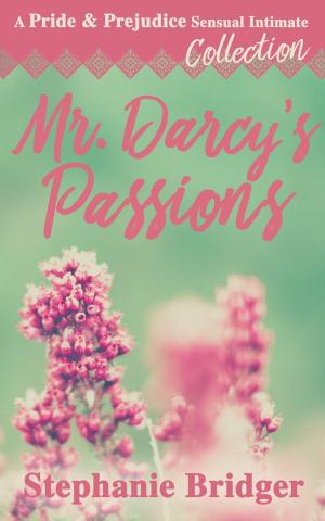 bigCover of the book Mr. Darcy's Passions - a Pride and Prejudice Sensual Intimate Collection by 