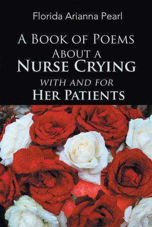 bigCover of the book A Book of Poems About a Nurse Crying with and for Her Patients by 